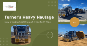 Turner’s Heavy Haulage-Story Of Leading Freight Transport In New South Wales