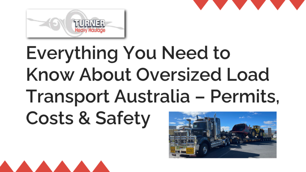 Everything You Need to Know About Oversized Load Transport Australia – Permits, Costs & Safety