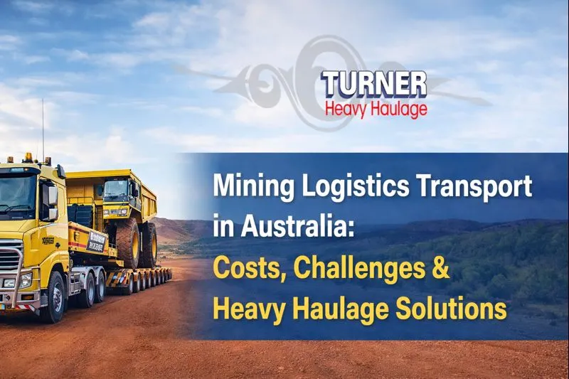 Mining Logistics Transport in Australia: Costs, Challenges & Heavy Haulage Solutions